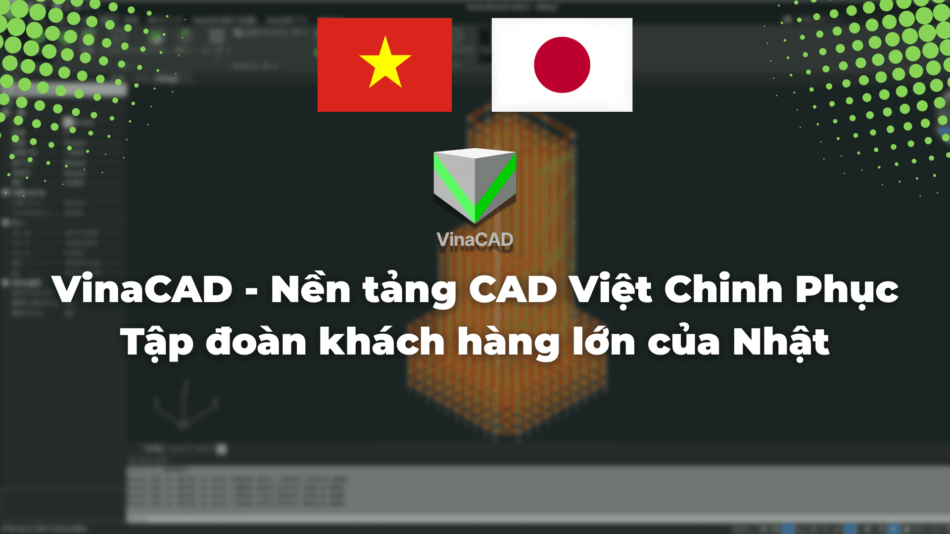 VinaCAD - Nền tảng CAD Việt Chinh Phục Tập đoàn khách hàng lớn của Nhật.png